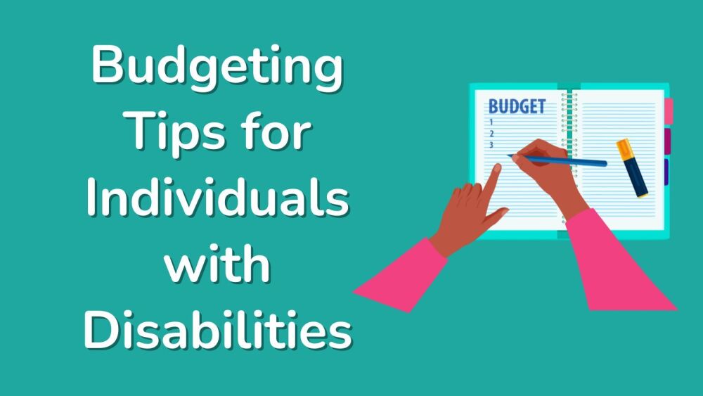 Budgeting Tips for Individuals with Disabilities