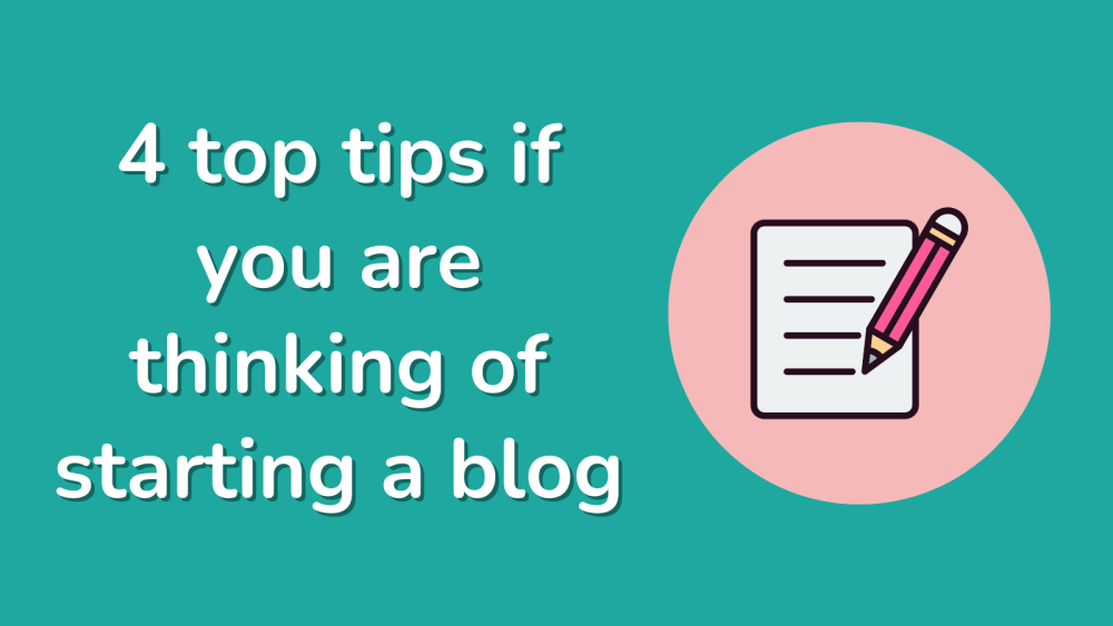 4 top tips if you are thinking of starting a blog