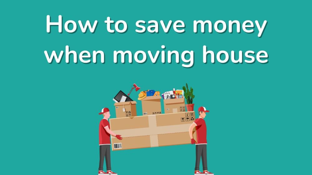 How to save money when moving house