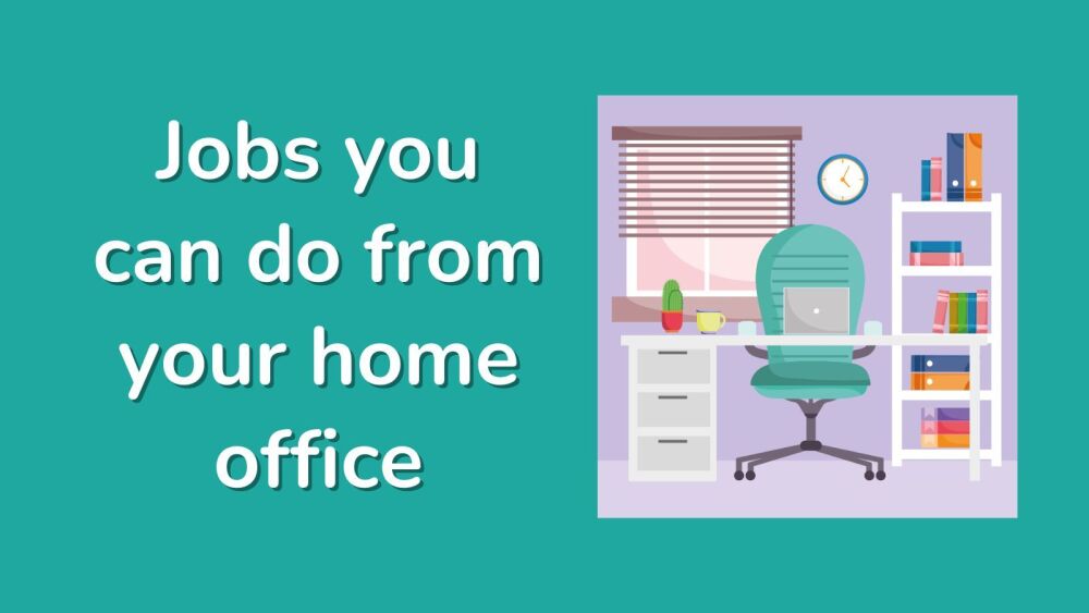 Jobs you can do from your home office