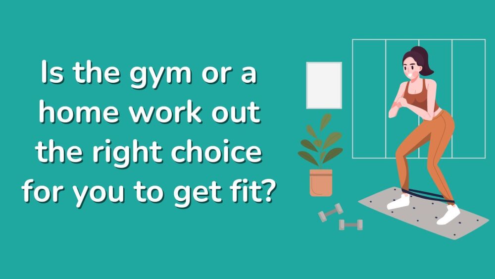 Is the gym or a home work out the right choice for you to get fit