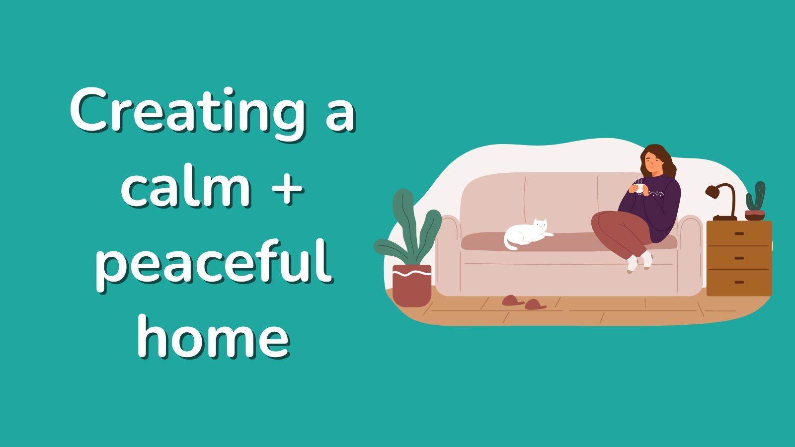 Creating a calm + peaceful home