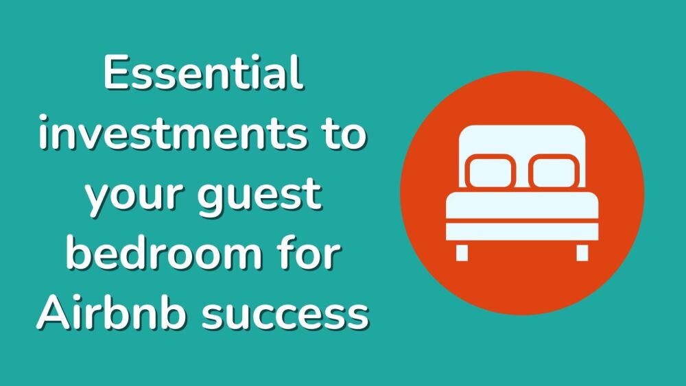 Essential investments to your guest bedroom for Airbnb success