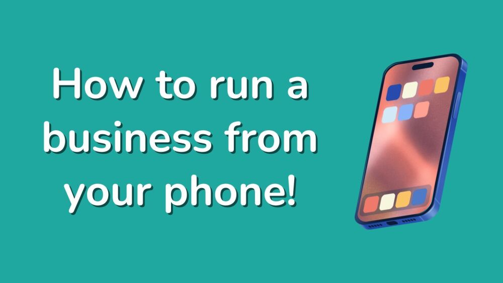 How to run a business from your phone