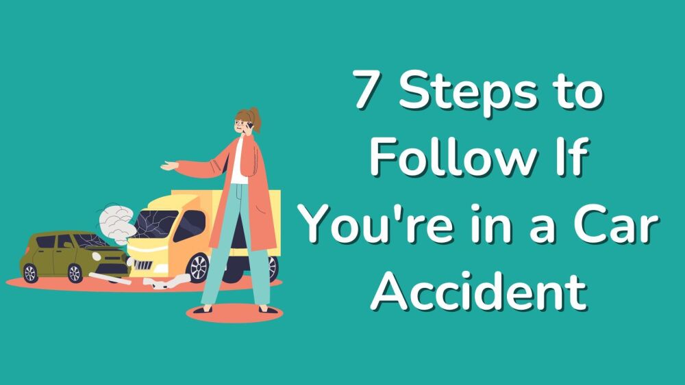 7 Steps to Follow If Youre in a Car Accident