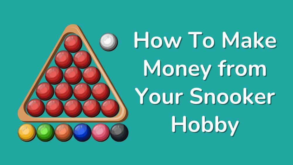 How To Make Money from Your Snooker Hobby