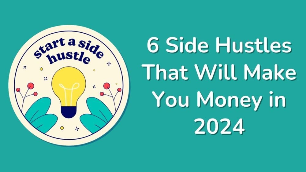 6 Side Hustle Ideas for 2024 Lucrative Opportunities to Boost Your Income