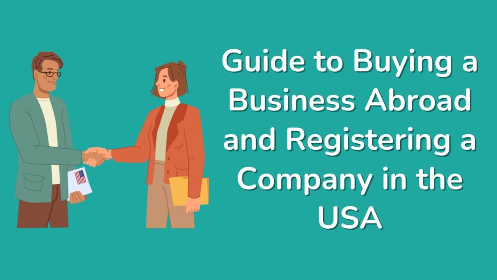 Guide to Buying a Business Abroad and Registering a Company in the USA