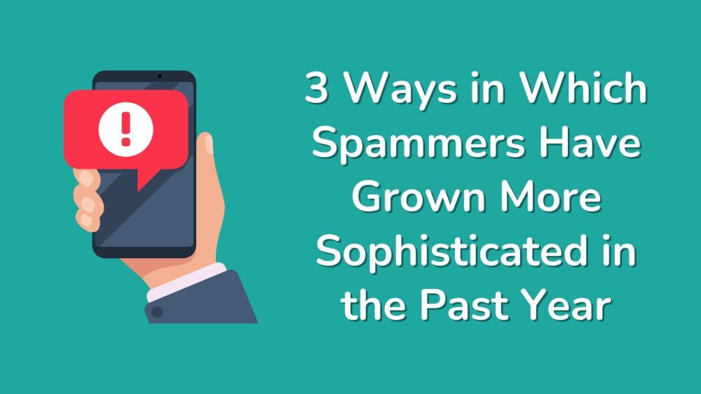 3 Ways in Which Spammers Have Grown More Sophisticated in the Past Year