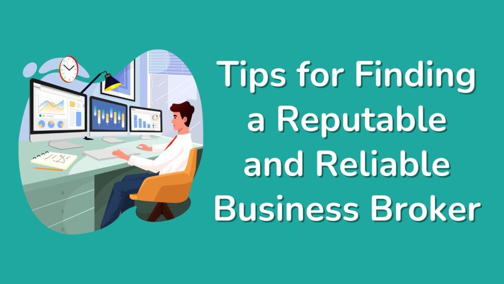 Tips for Finding a Reputable and Reliable Business Broker