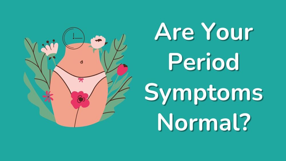 Signs of Menstruation. Are Your Period Symptoms Normal
