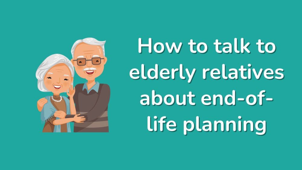 How to talk to elderly relatives about end-of-life planning