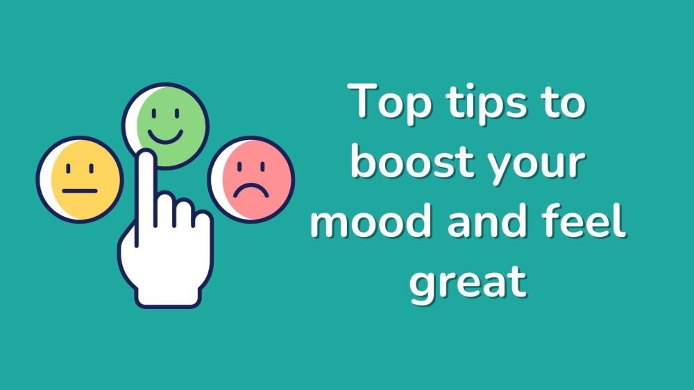 Top tips to boost your mood and feel great