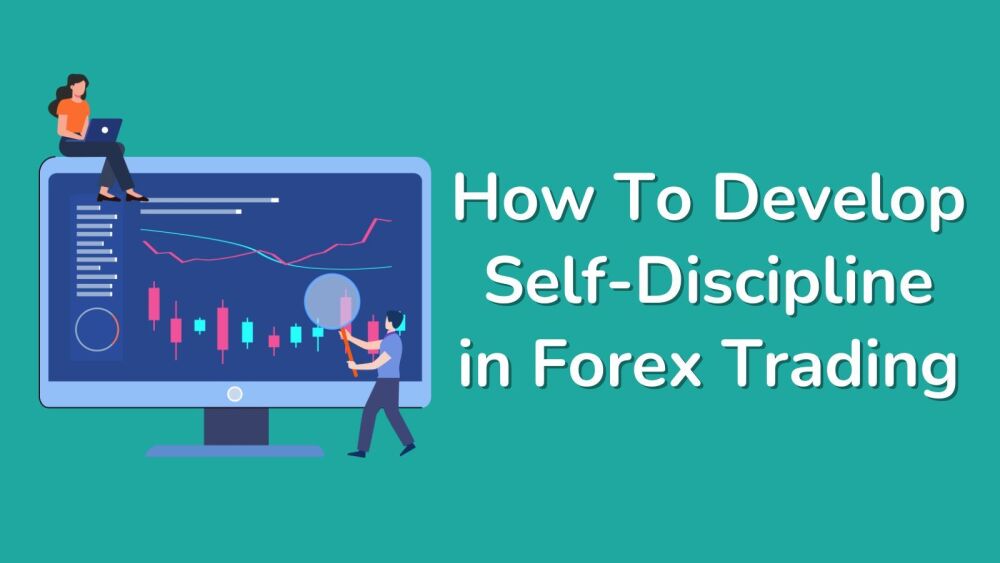 How To Develop Self-Discipline in Forex Trading