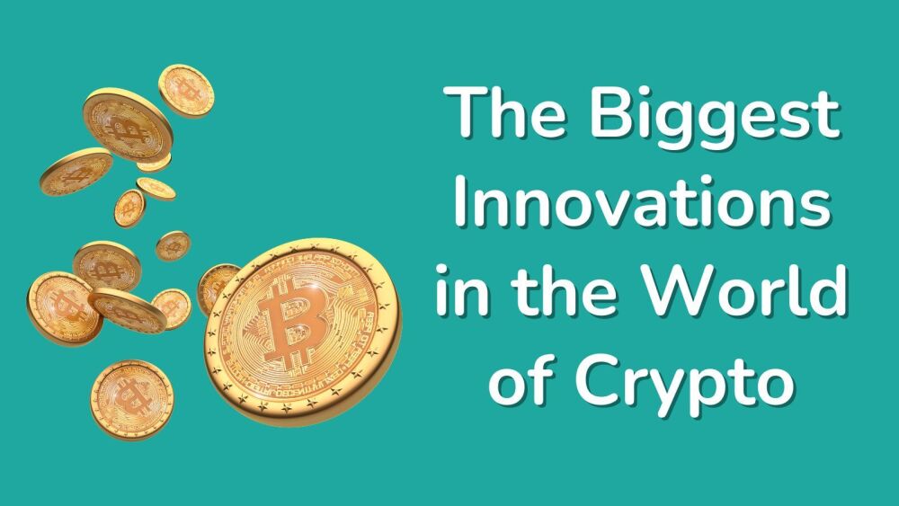 The Biggest Innovations in the World of Crypto