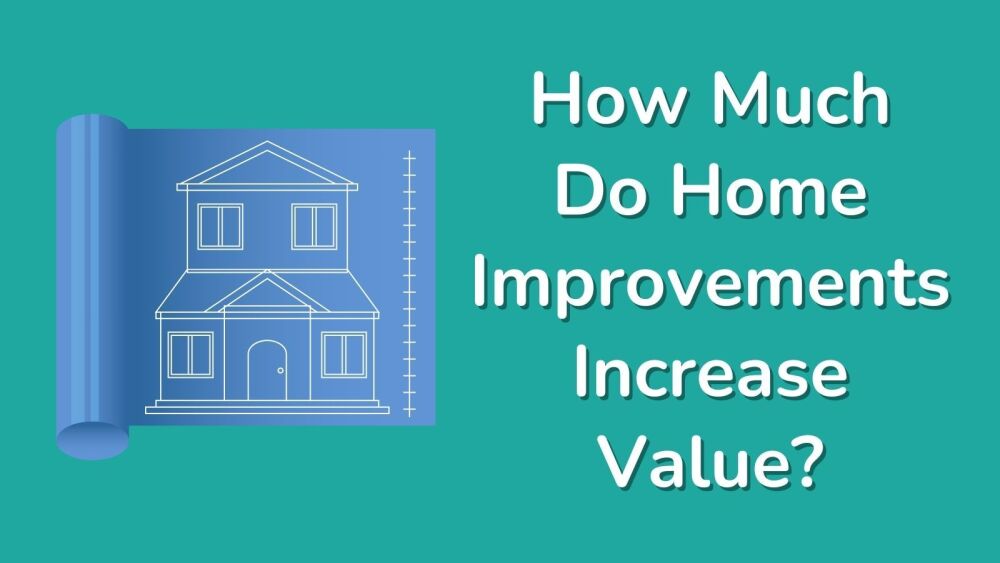 How Much Do Home Improvements Increase Value