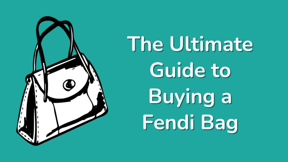 The Ultimate Guide to Buying a Fendi Bag