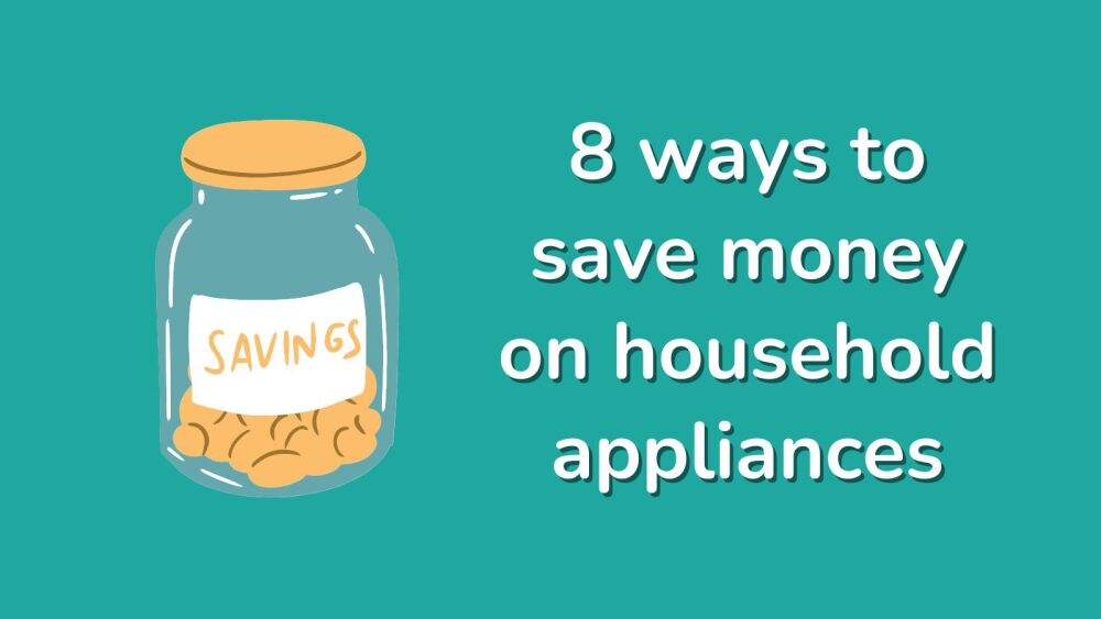 8 ways to save money on household appliances