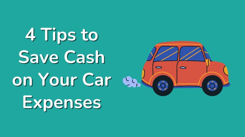 4 Tips to Save Cash on Your Car Expenses