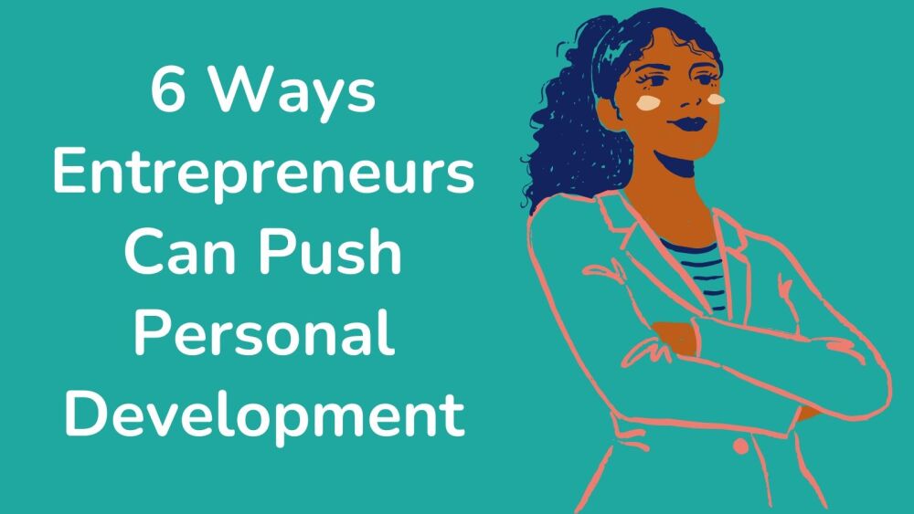 6 Ways Entrepreneurs Can Push Personal Development