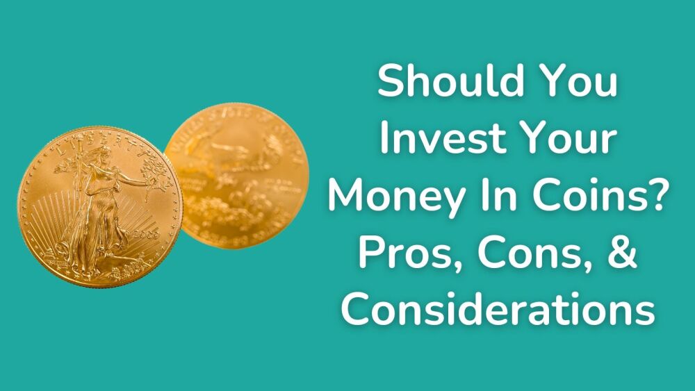 Should You Invest Your Money In Coins Pros, Cons, and Considerations