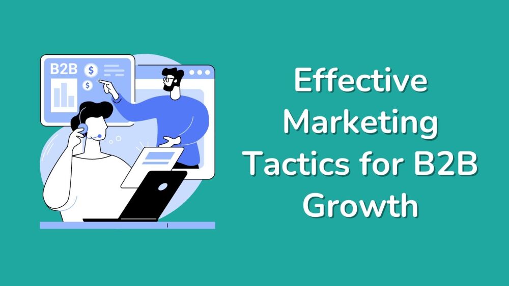 Effective Marketing Tactics for B2B Growth
