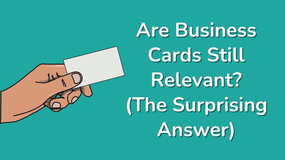 Are Business Cards Still Relevant (The Surprising Answer)