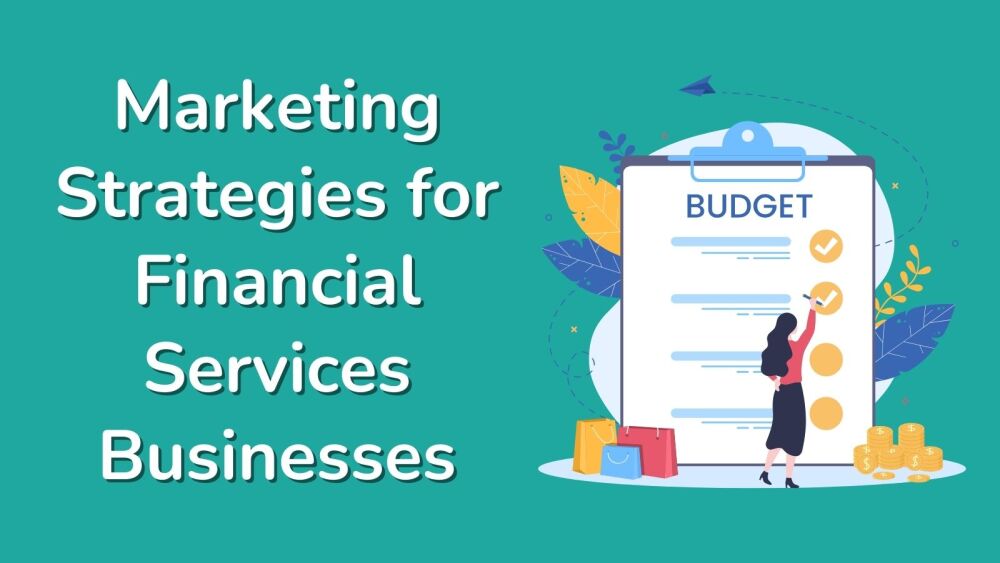 Marketing Strategies for Financial Services Businesses
