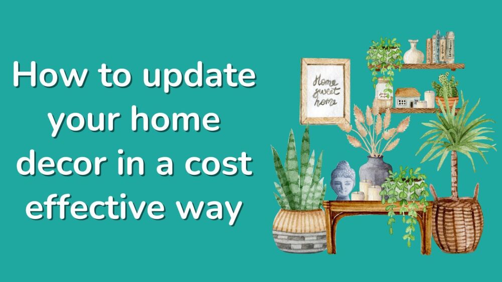 How to update your home decor in a cost effective way