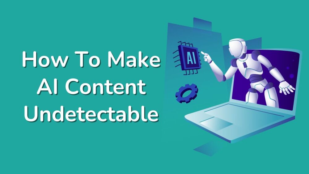How To Make AI Content Undetectable