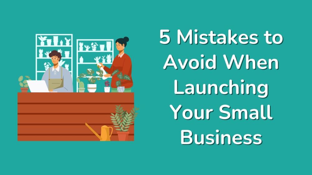 5 Mistakes to Avoid When Launching Your Small Business