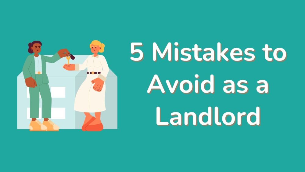 5 Mistakes to Avoid as a Landlord