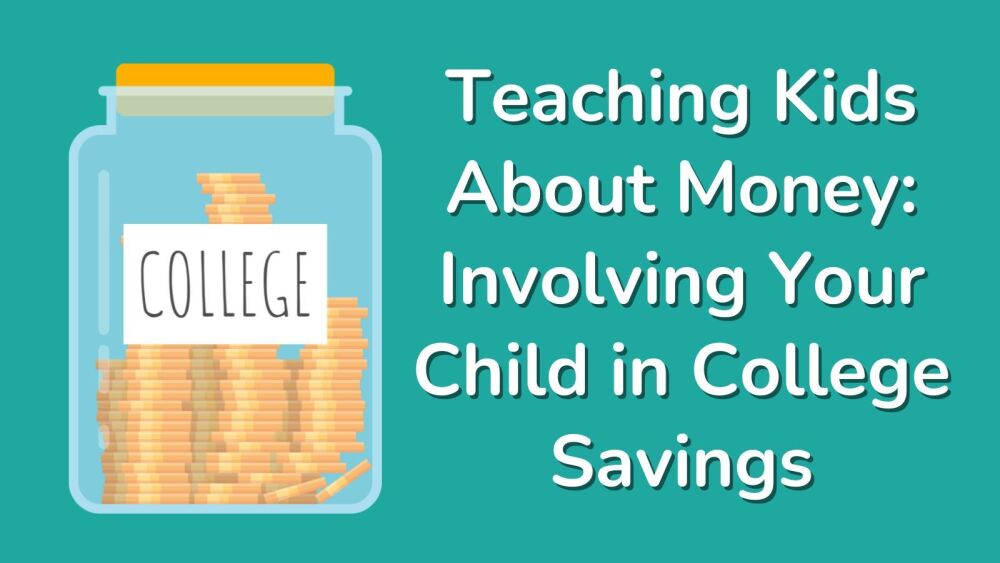 Teaching Kids About Money Involving Your Child in College Savings