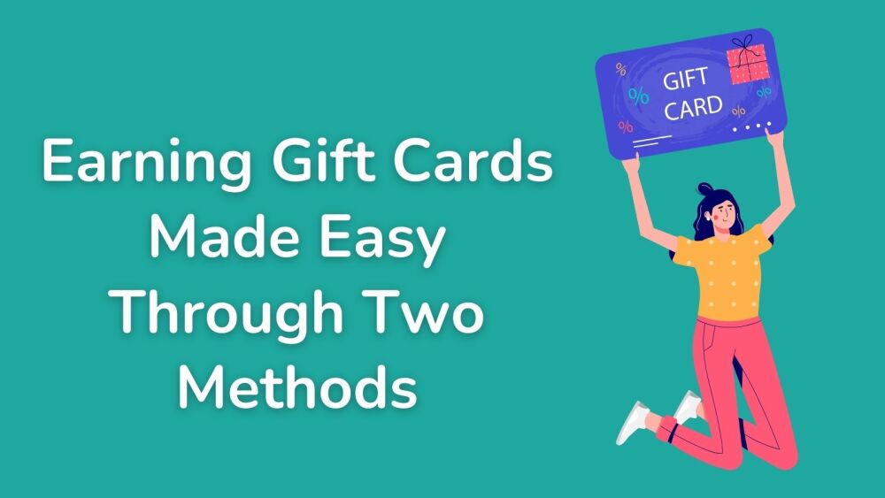 Earning Gift Cards Made Easy Through Two Methods
