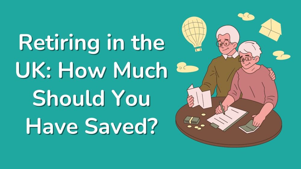 Retiring in the UK How Much Should You Have Saved