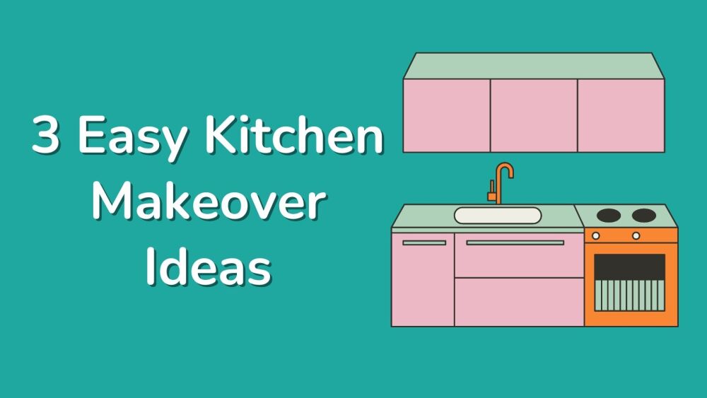 3 Easy Kitchen Makeover Ideas