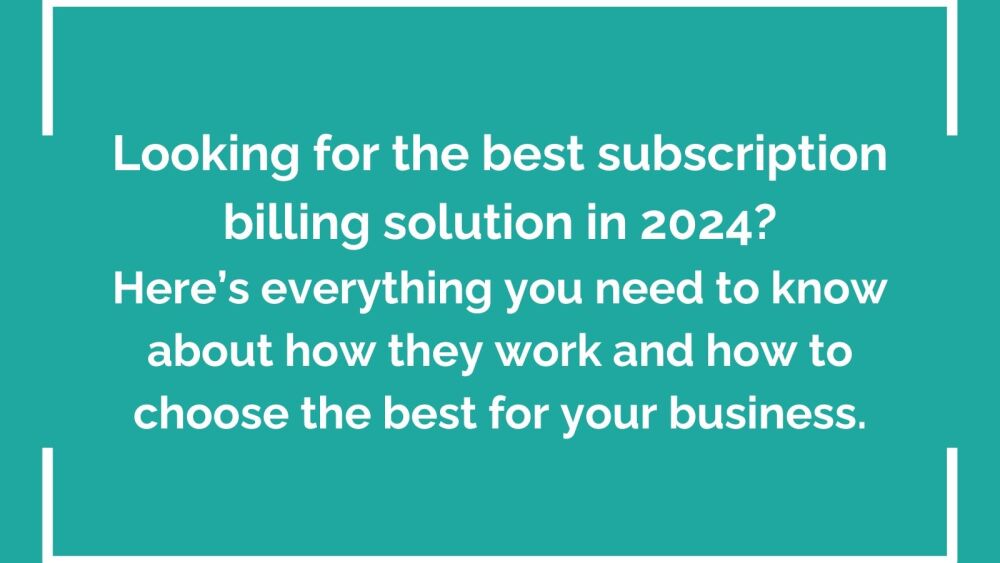 Looking for the best subscription billing solution in 2024 Here&rsquo;s everythin