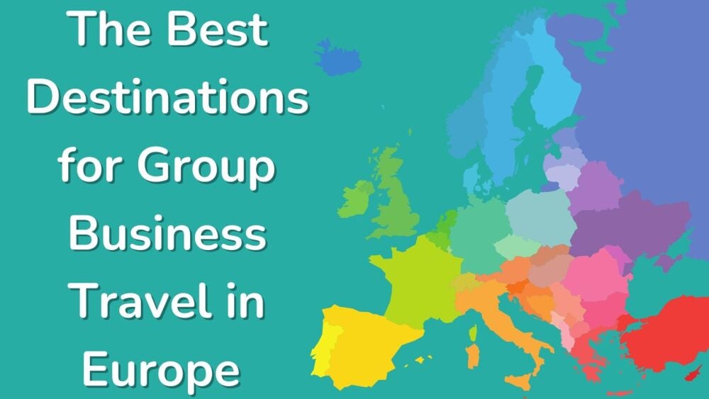 The Best Destinations for Group Business Travel in Europe