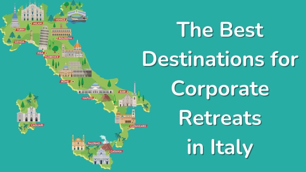 The Best Destinations for Corporate Retreats in Italy