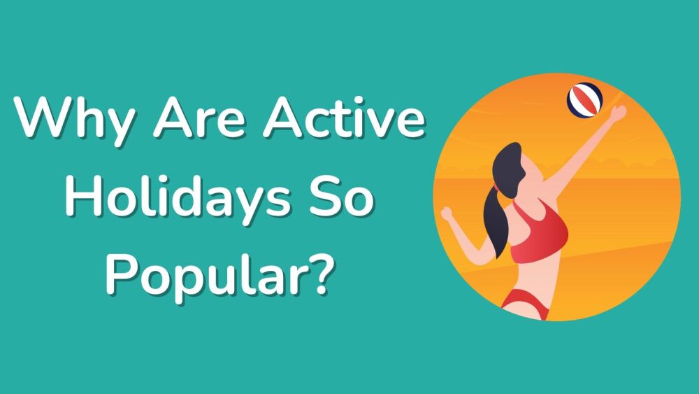 Why Are Active Holidays So Popular