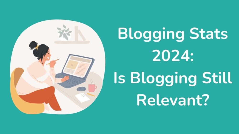 Blogging Stats 2024 Is Blogging Still Relevant