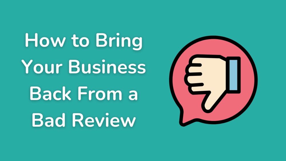How to Bring Your Business Back From a Bad Review