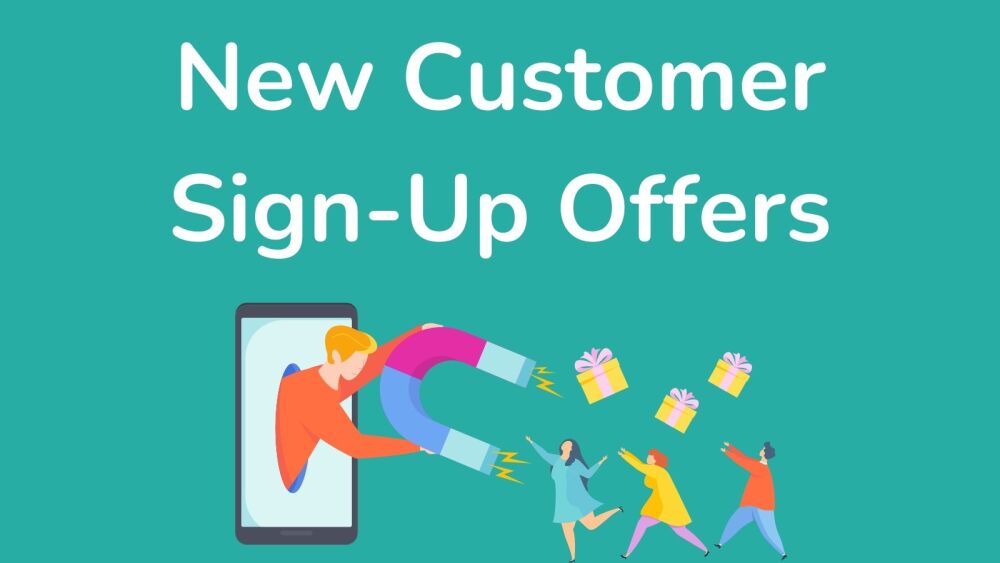 New Customer Sign-Up Offers