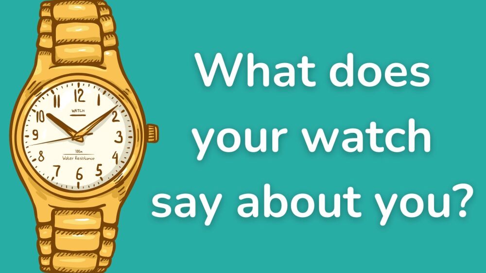 What does your watch say about you