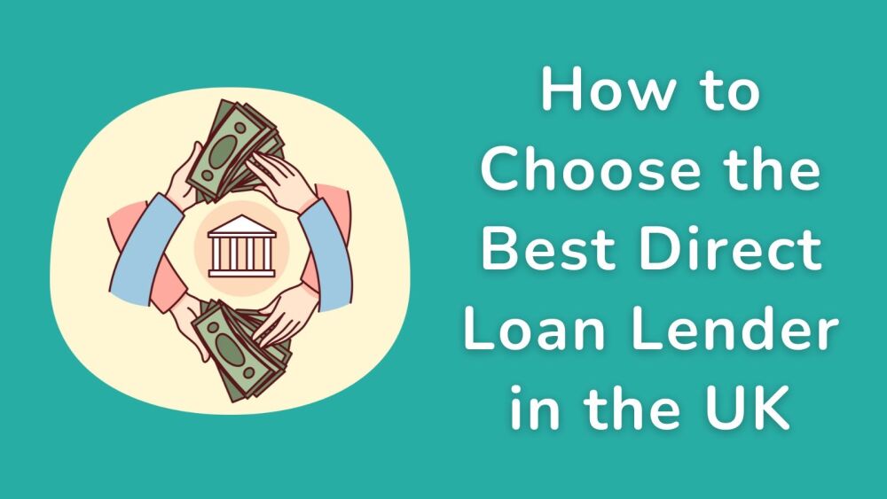 How to Choose the Best Direct Loan Lender in the UK