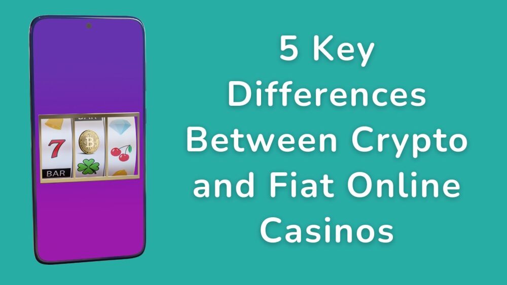 5 Key Differences Between Crypto and Fiat Online Casinos