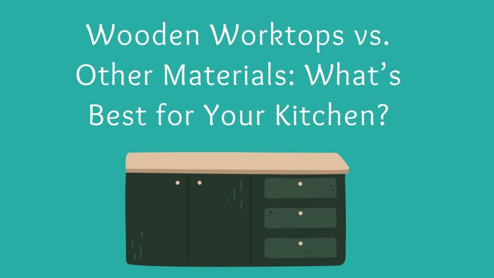 Wooden Worktops vs. Other Materials What&rsquo;s Best for Your Kitchen
