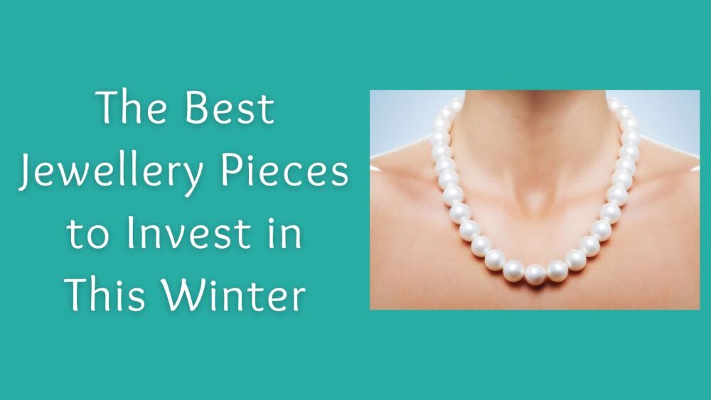 The Best Jewellery Pieces to Invest in This Winter
