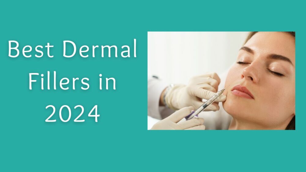 Best Dermal Fillers in 2024