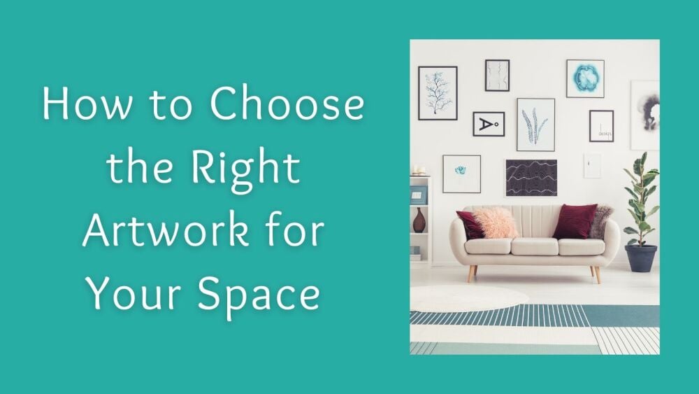 How to Choose the Right Artwork for Your Space